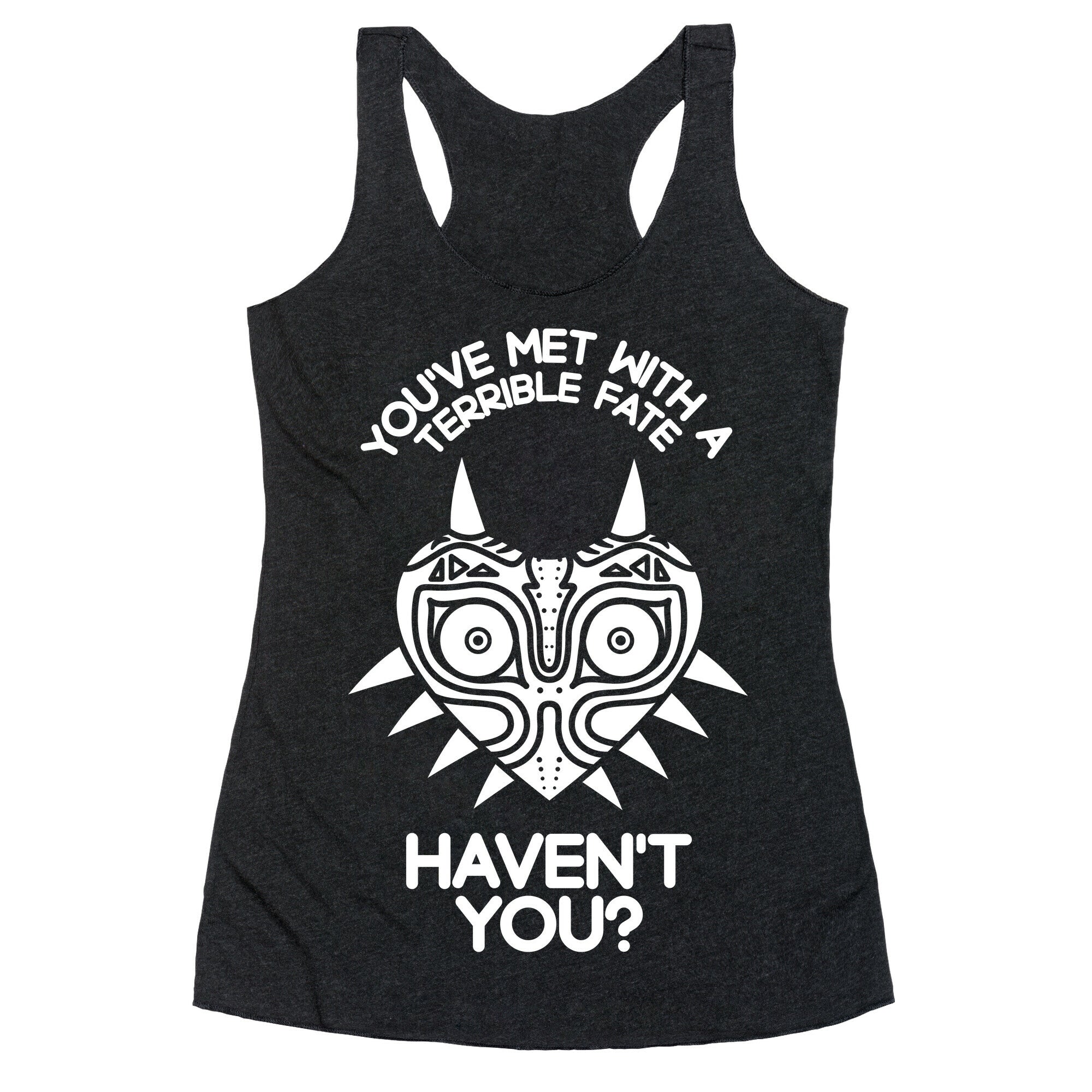 You've Met With A Terrible Fate Racerback Tank